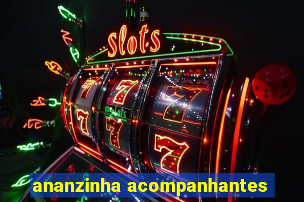 ananzinha acompanhantes